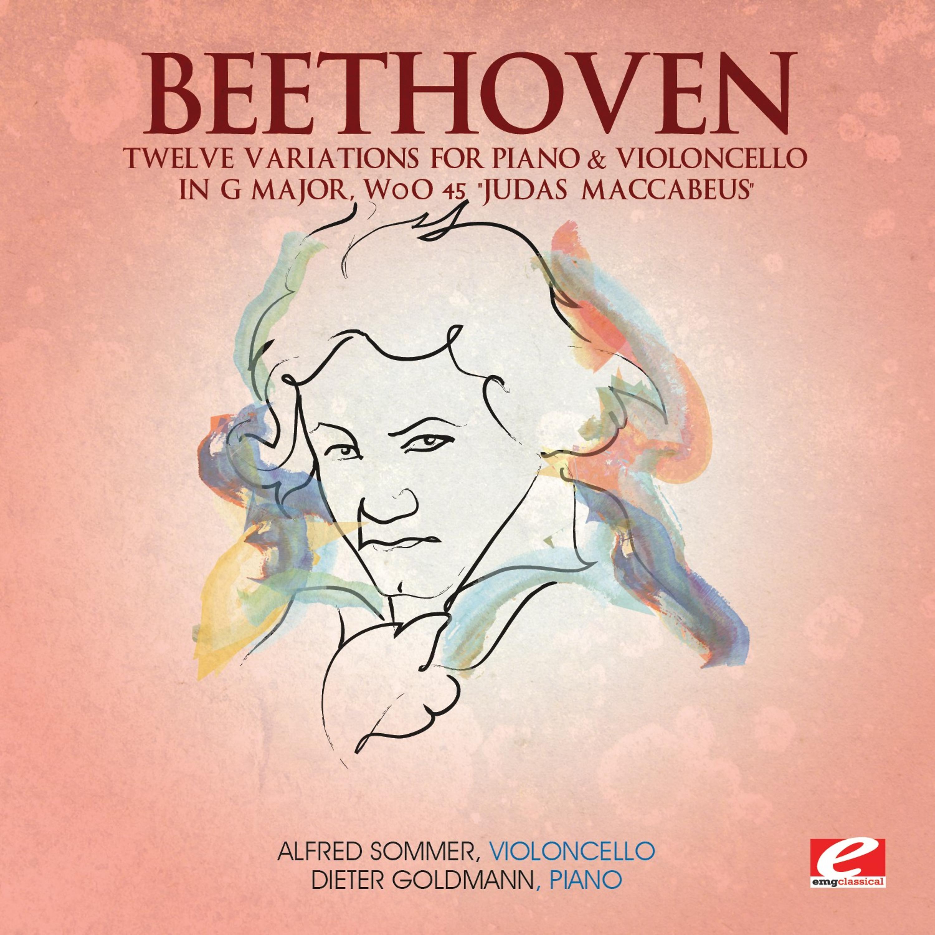 Постер альбома Beethoven: Twelve Variations for Piano and Violoncello in G Major, WoO 45 "Judas Maccabeus" (Digitally Remastered)