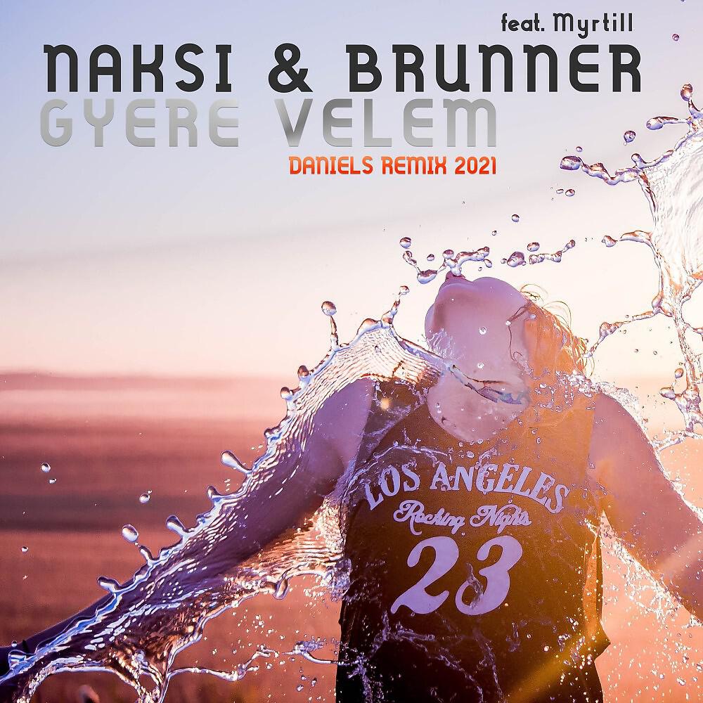 Naksi & Brunner - Gyere Velem (Daniels Remix 2021)