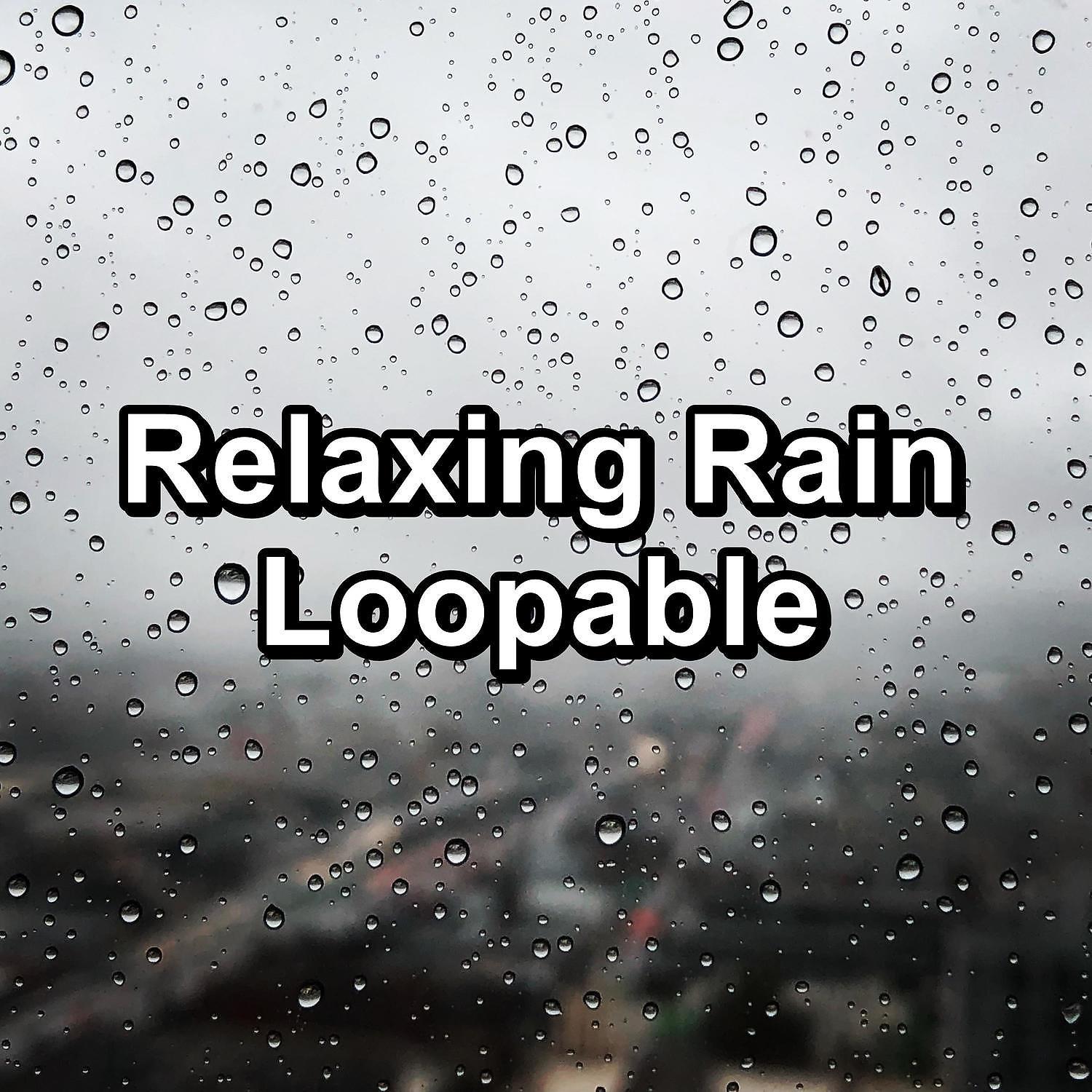 Постер альбома Relaxing Rain Loopable