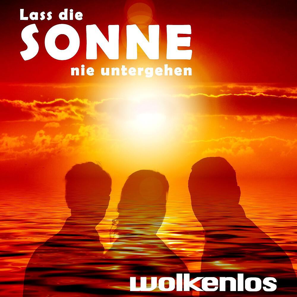 Wolkenlos - Lass die Sonne nie untergehen