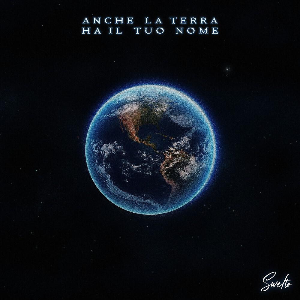 Swelto - Anche la terra ha il tuo nome