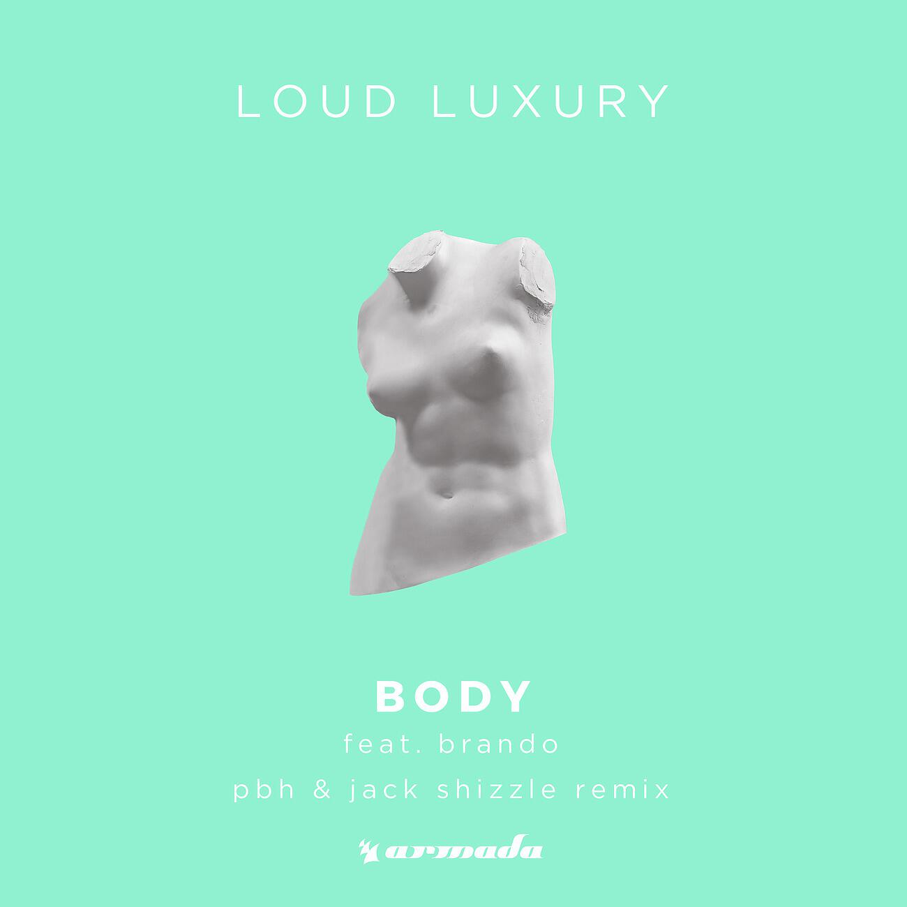 Loud Luxury - Body (PBH & Jack Shizzle Extended Remix)