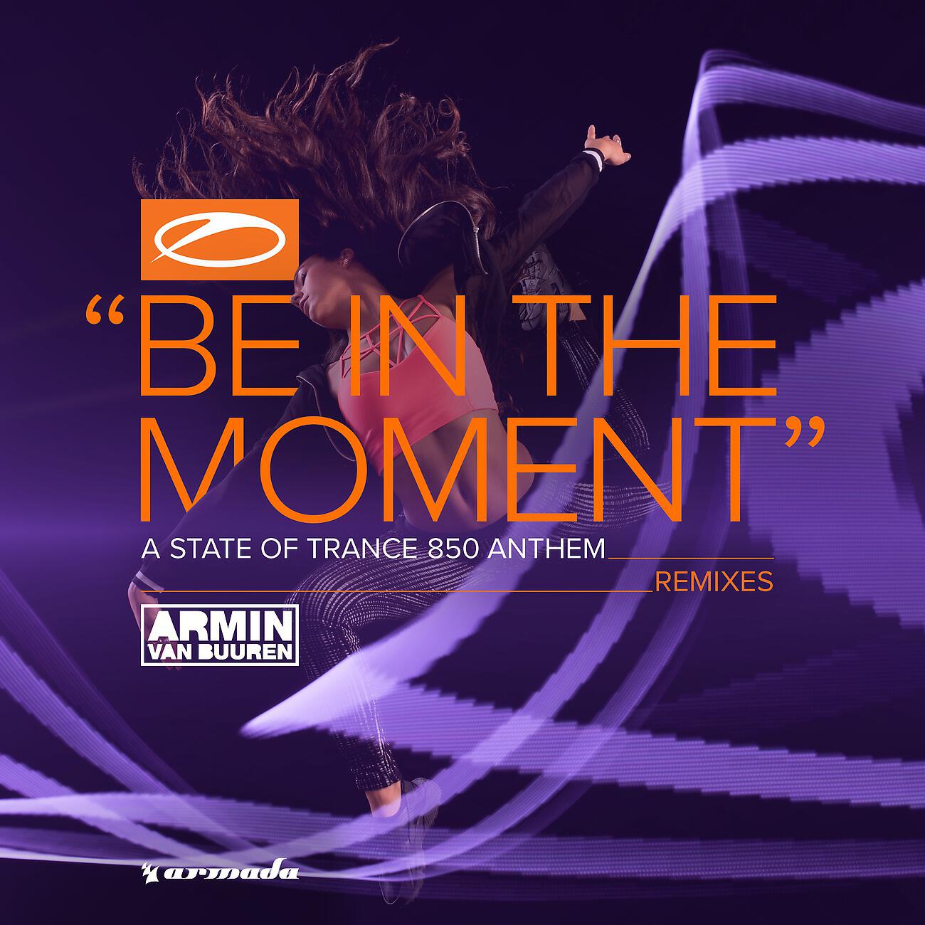 Armin Van Buuren - Be In The Moment (ASOT 850 Anthem) (Allen Watts Remix)