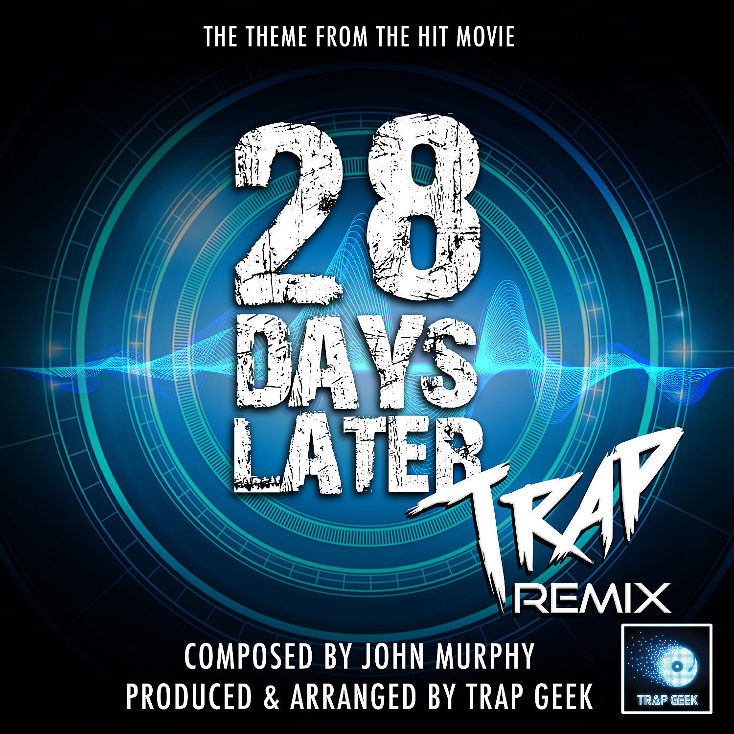 Trap Geek - 28 Days Later Main Theme (From 