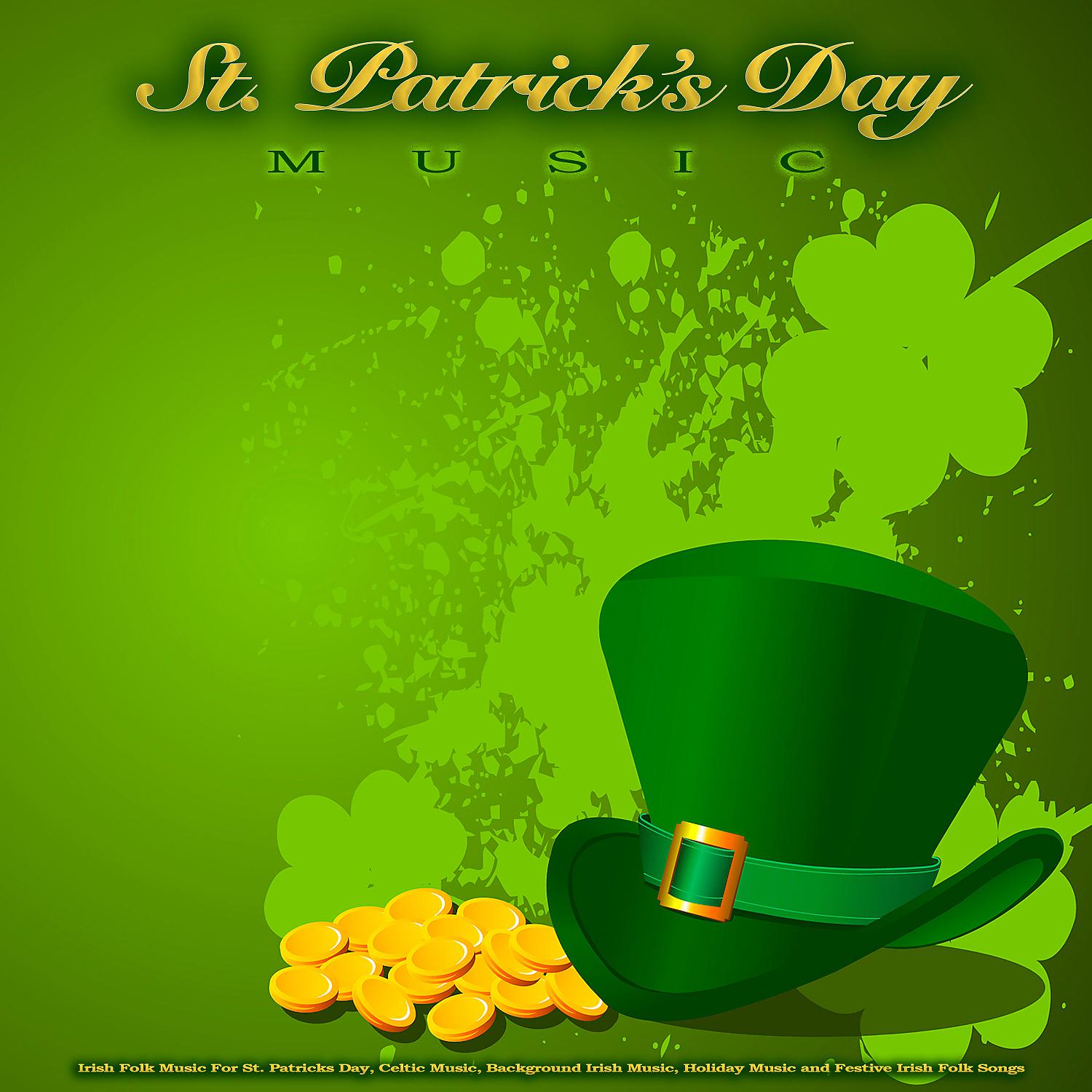 Постер альбома St. Patrick's Day Music: Irish Folk Music For St. Patricks Day, Celtic Music, Background Irish Music, Holiday Music and Festive Irish Folk Songs