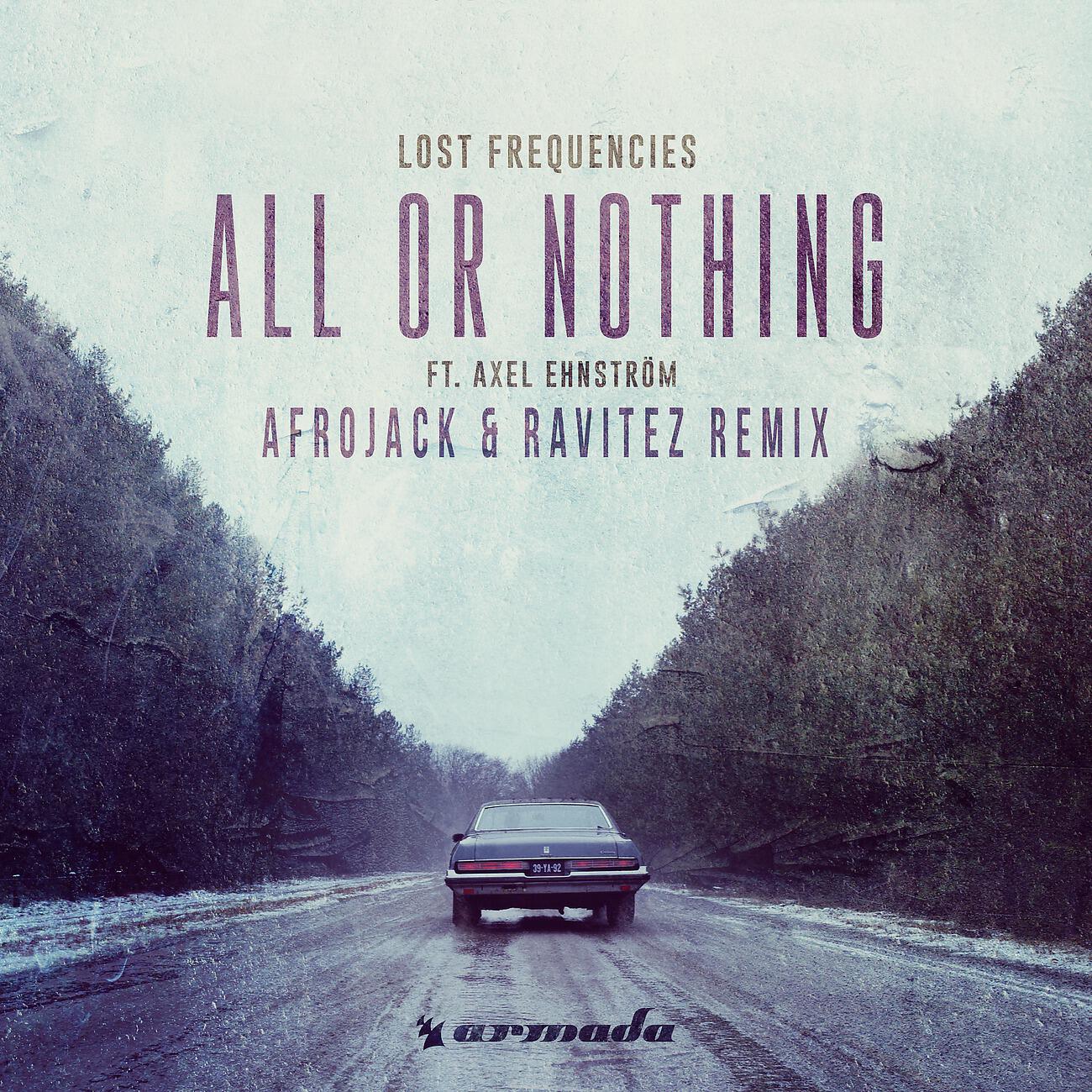 Lost Frequencies - All Or Nothing (Afrojack & Chico Rose Remix)
