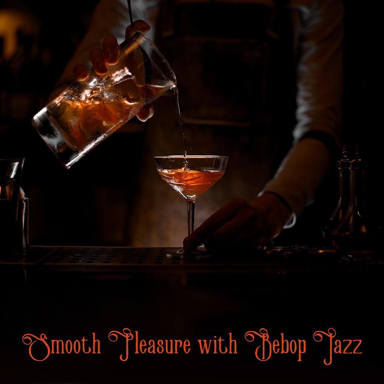 Постер альбома Smooth Pleasure with Bebop Jazz
