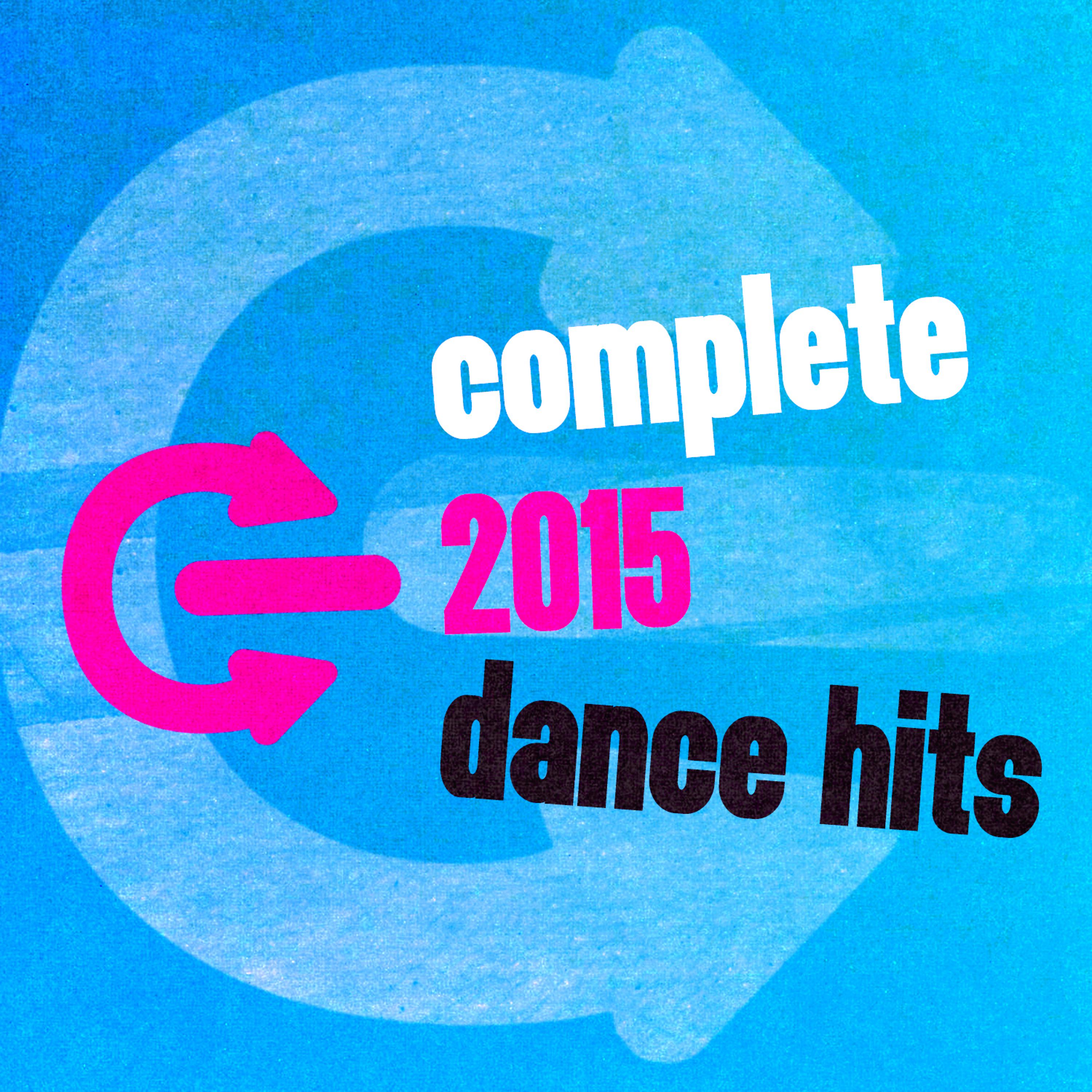 Постер альбома Complete 2015 Dance Hits