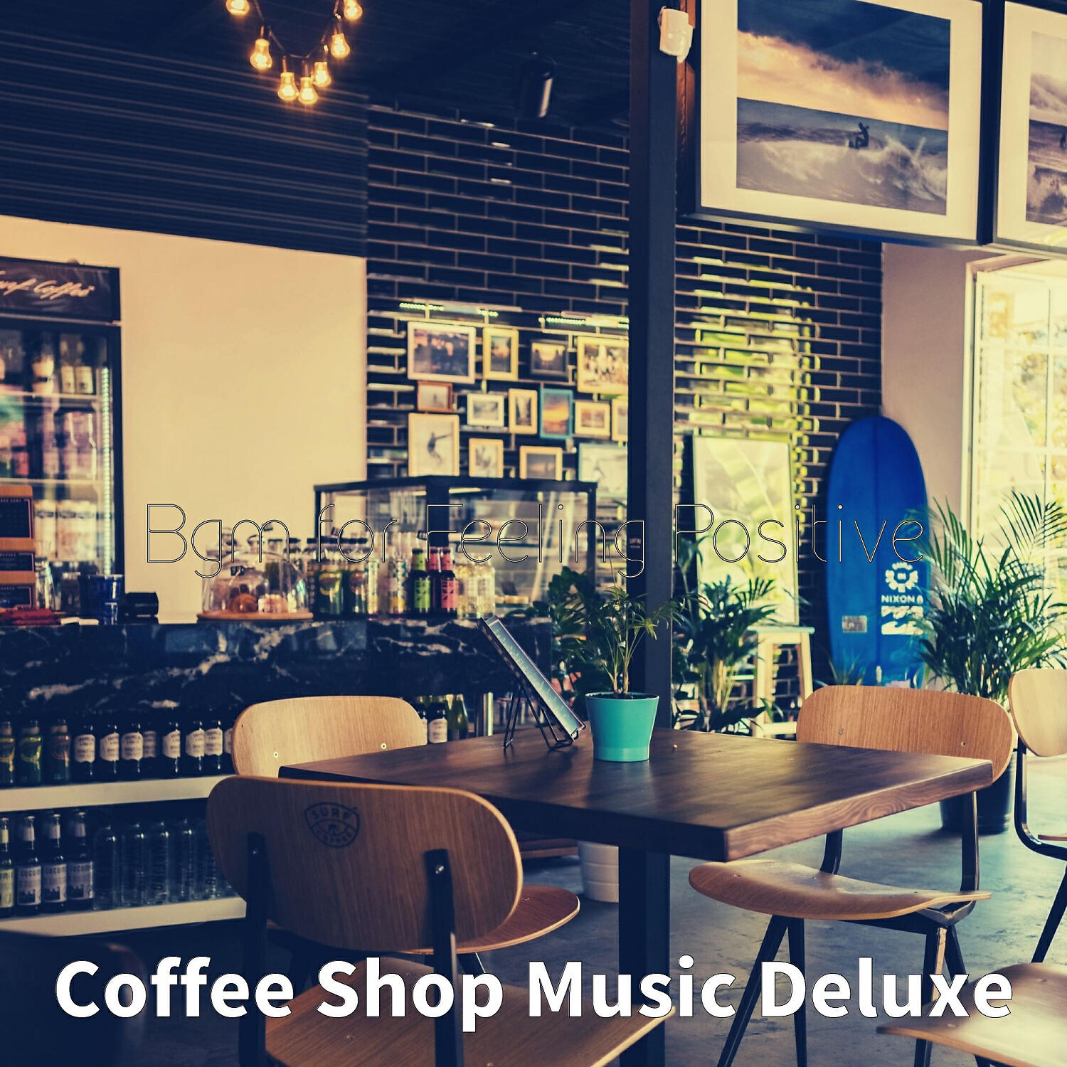 Coffee Shop Music Deluxe - Background for Feeling Positive