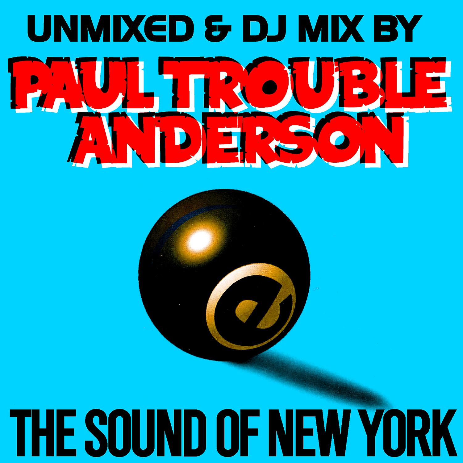 Постер альбома The Sound Of New York by Paul Trouble Anderson DJ MIX and UNMIXED (Remastered)