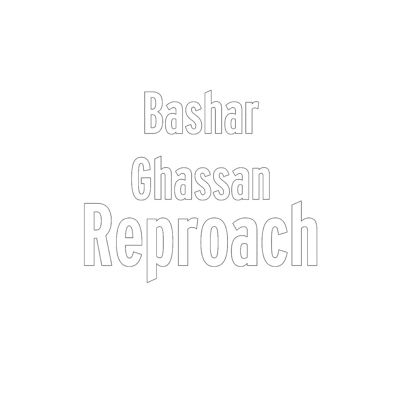 Bashar Ghassan - Reproach