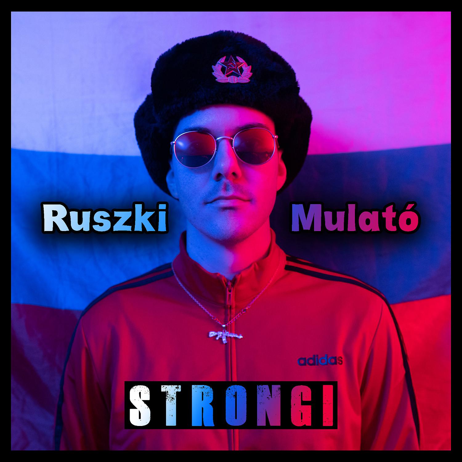 Постер альбома Ruszki Mulató (feat. Strong R.)