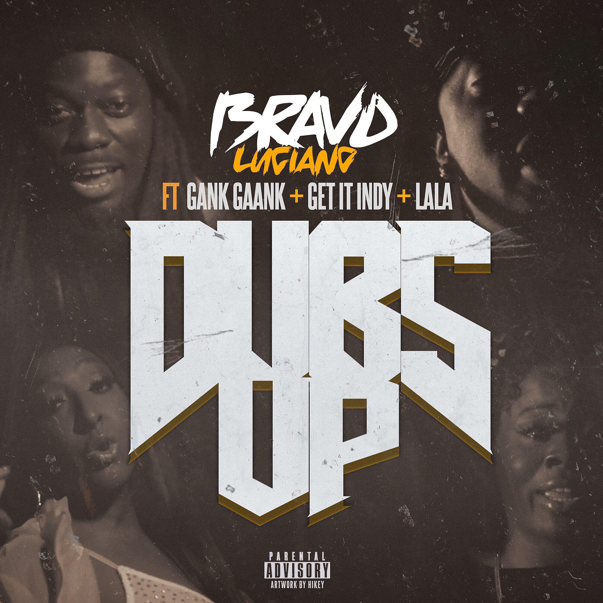Bravo Luciano - DUBS UP (feat. Gank Gaank, Get It Indy & Lala)
