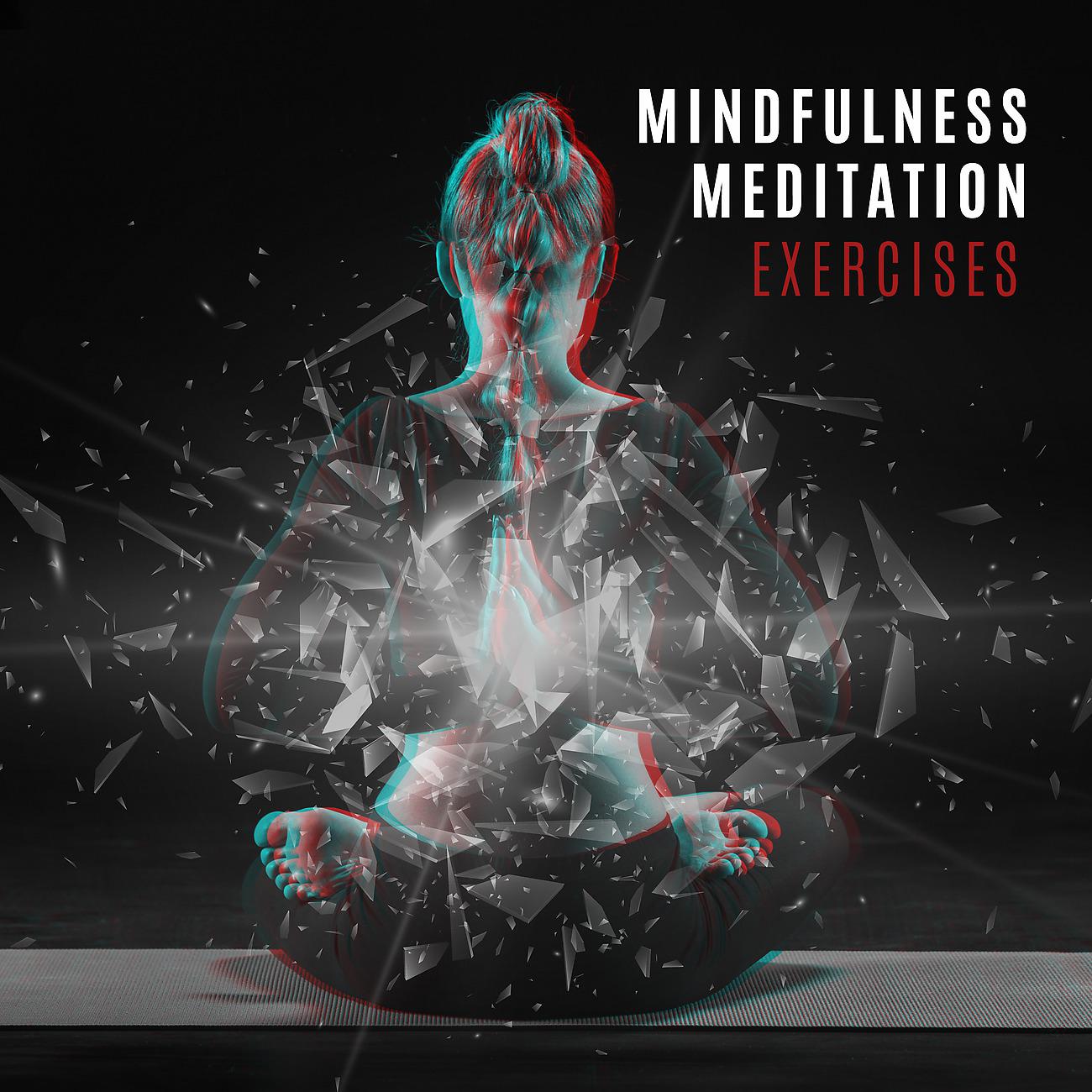Постер альбома Mindfulness Meditation Exercises -  Open Your Mind, Feel Deep Relaxation and Calmness