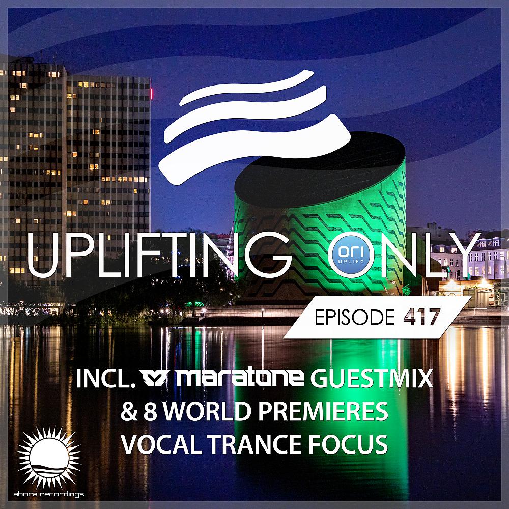 Постер альбома Uplifting Only Episode 417 (incl. Maratone Guestmix) [Vocal Trance Focus, Feb. 2021]