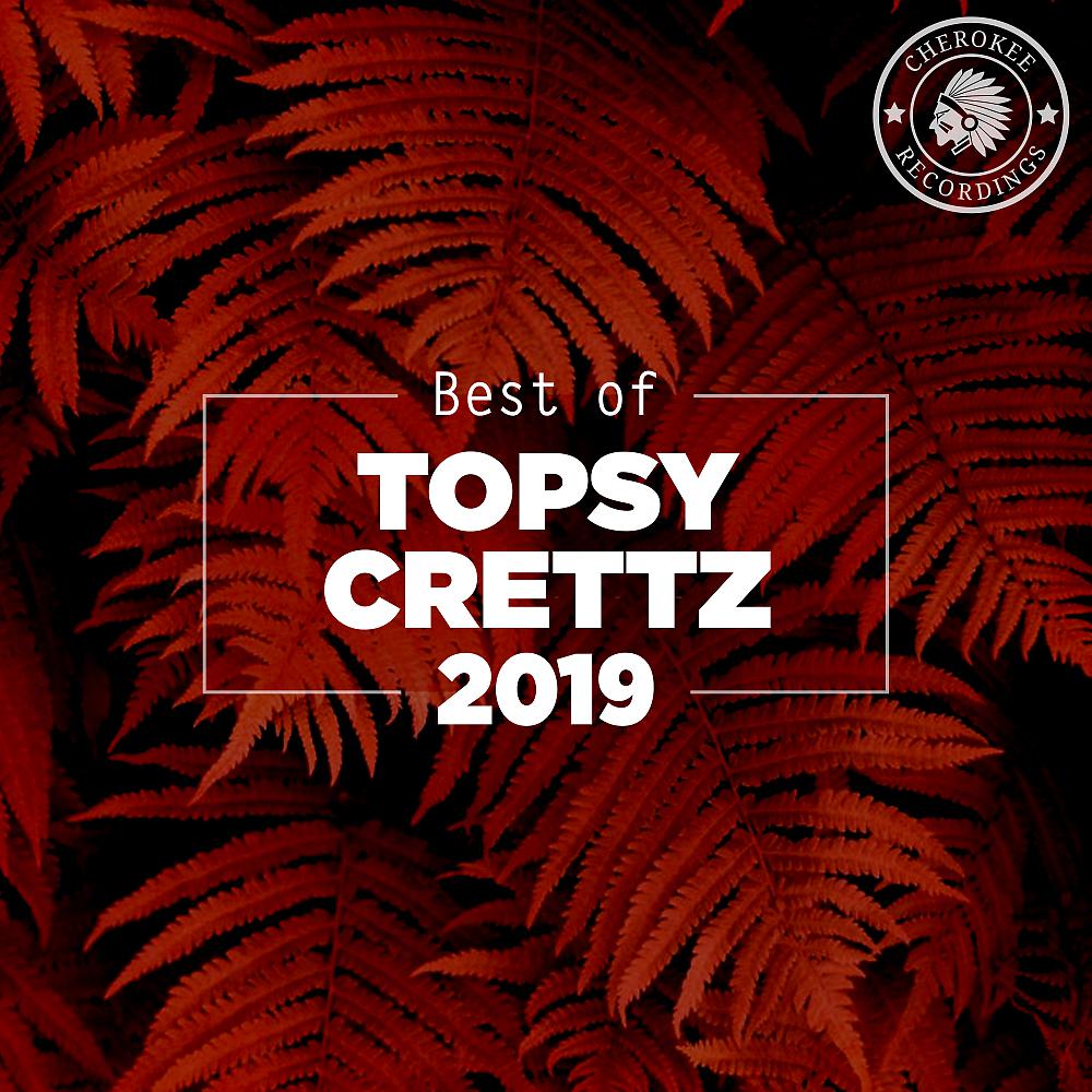 Постер альбома Best of Topsy Crettz 2019