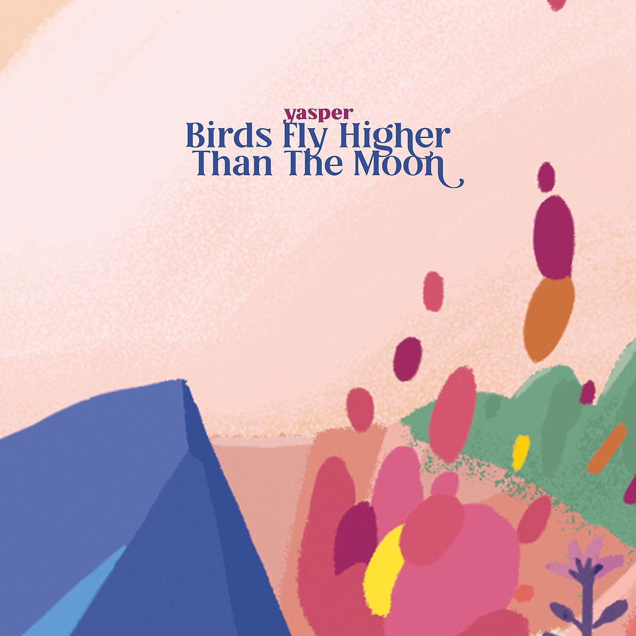 Постер альбома Birds Fly Higher Than The Moon
