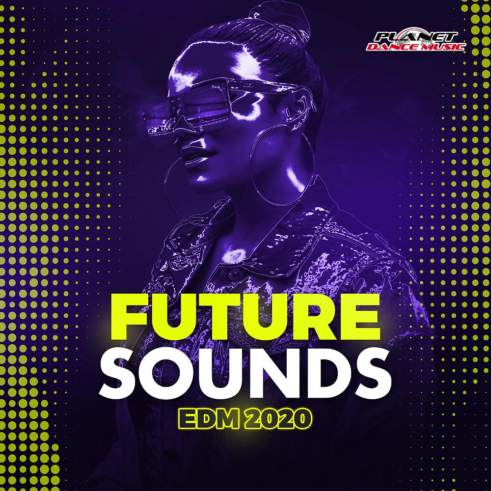 Постер альбома Future Sounds. EDM 2020