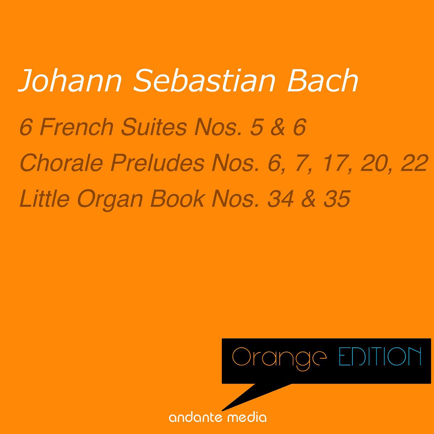 Постер альбома Orange Edition - Bach: 6 French Suites Nos. 5 , 6 & Chorale Preludes