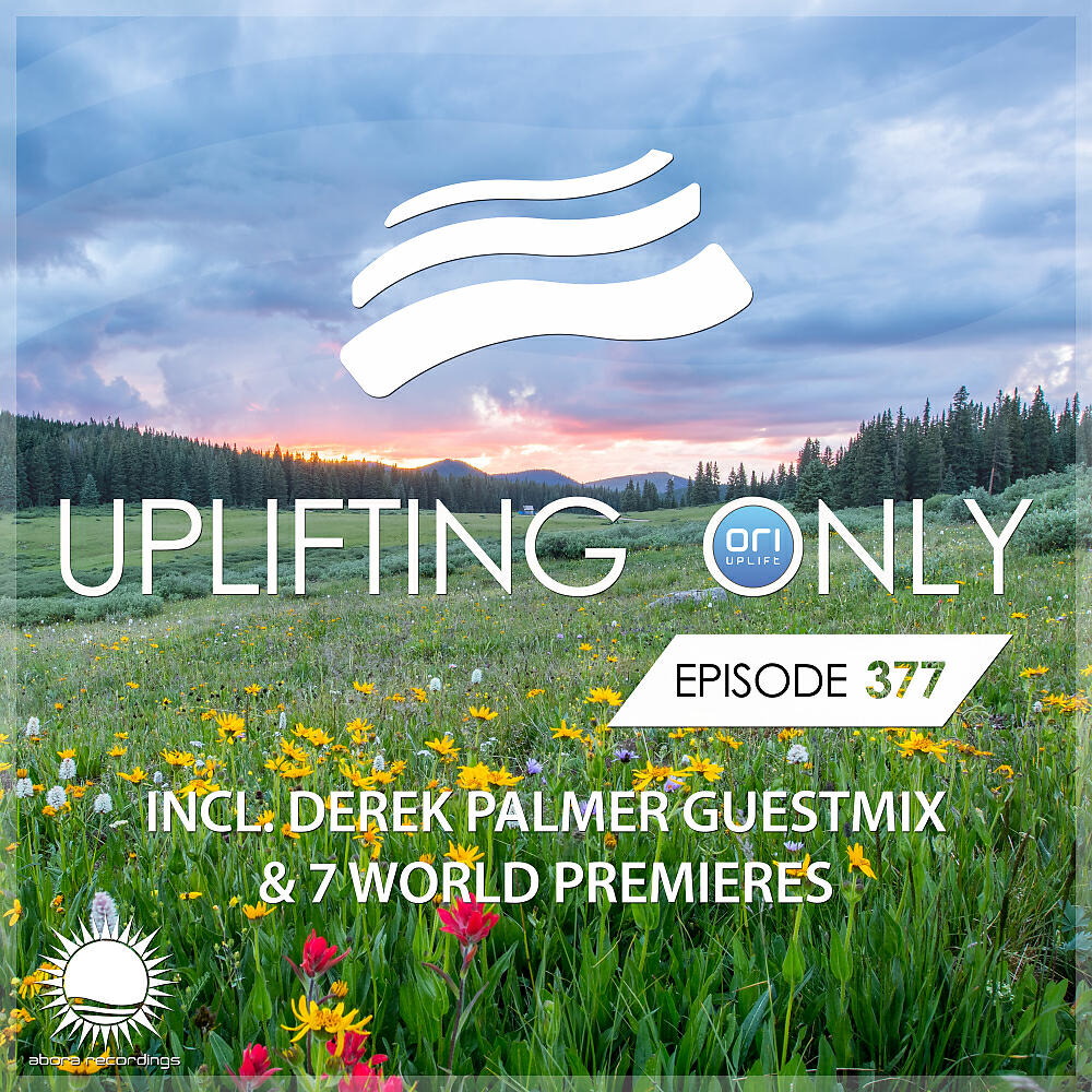 Ori Uplift Radio - Uplifting Only [UpOnly 377] (Next Up: Intro to Derek Palmer Guest Mix)