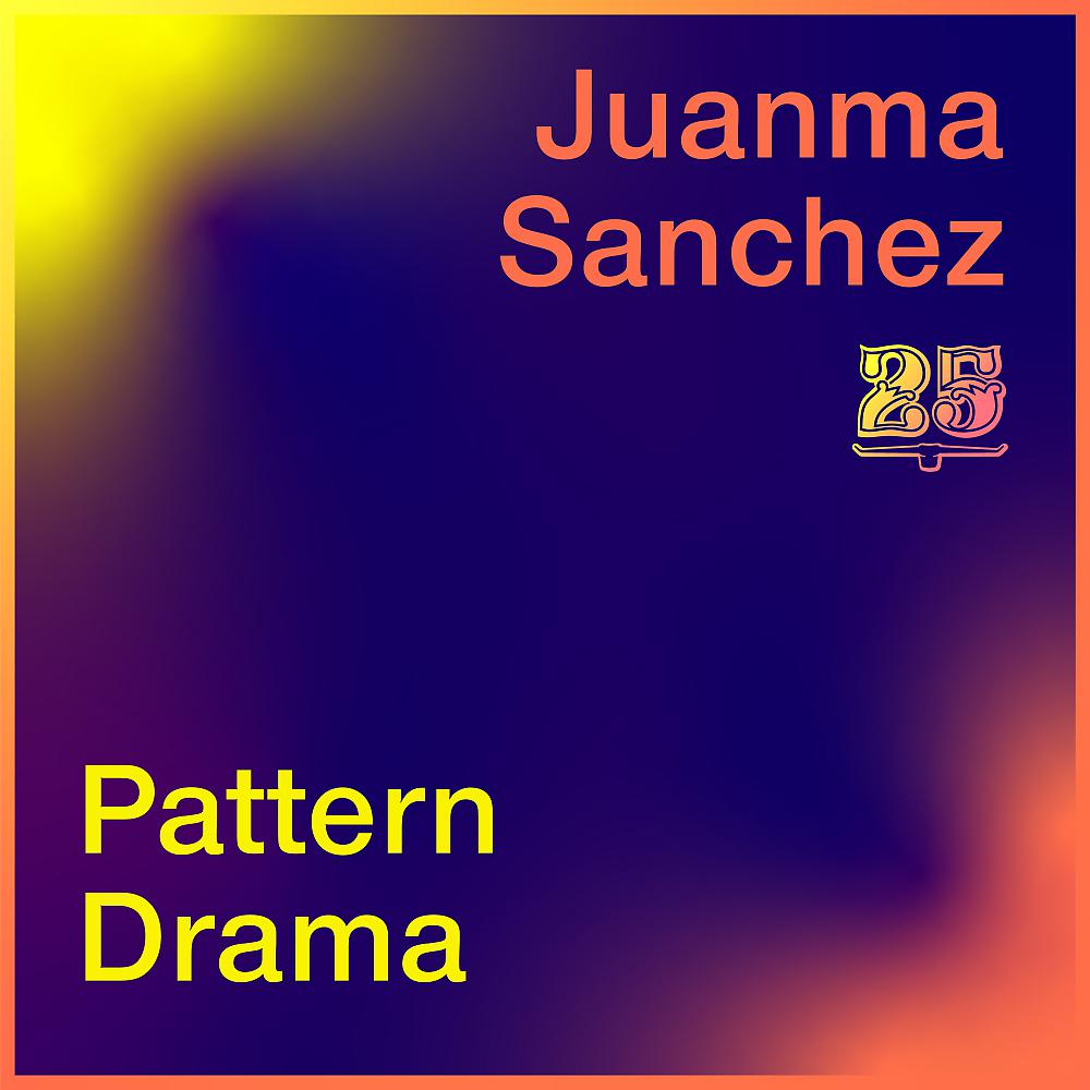 Постер альбома Juanma Sanchez / Pattern Drama