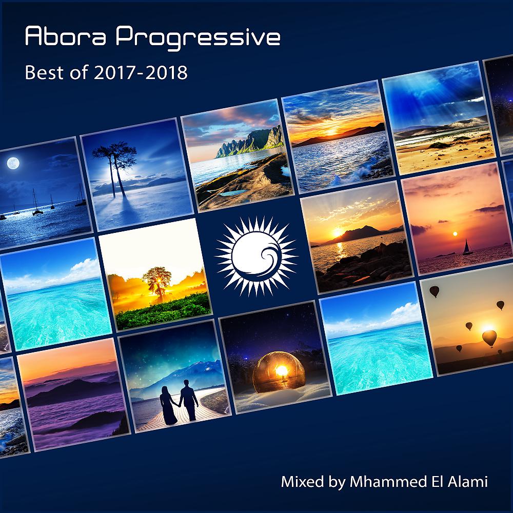 Постер альбома Abora Progressive: Best of 2017-2018 (Mixed by Mhammed El Alami)
