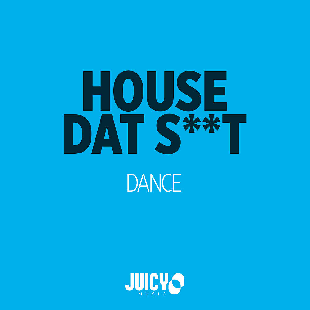 House Dat Shit - Dance