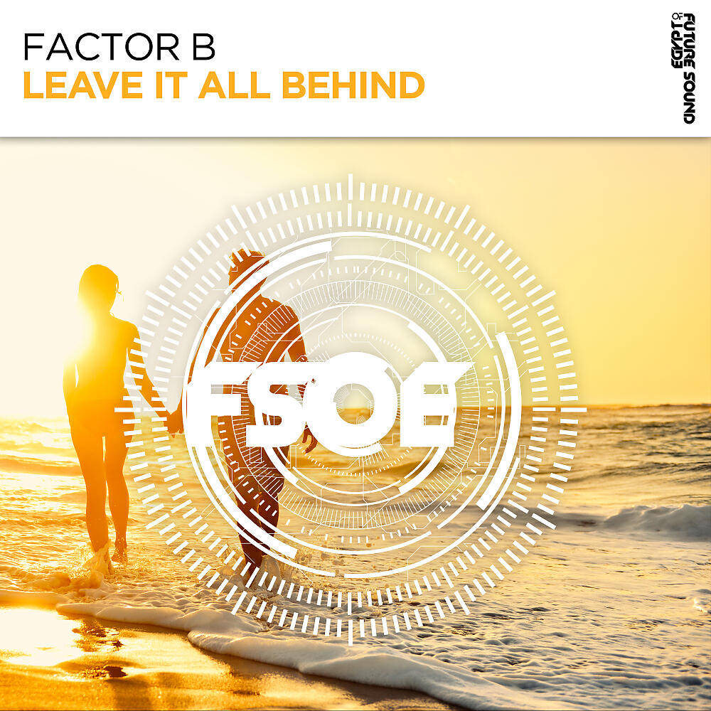 Factor B - Leave It All Behind (Original Mix)