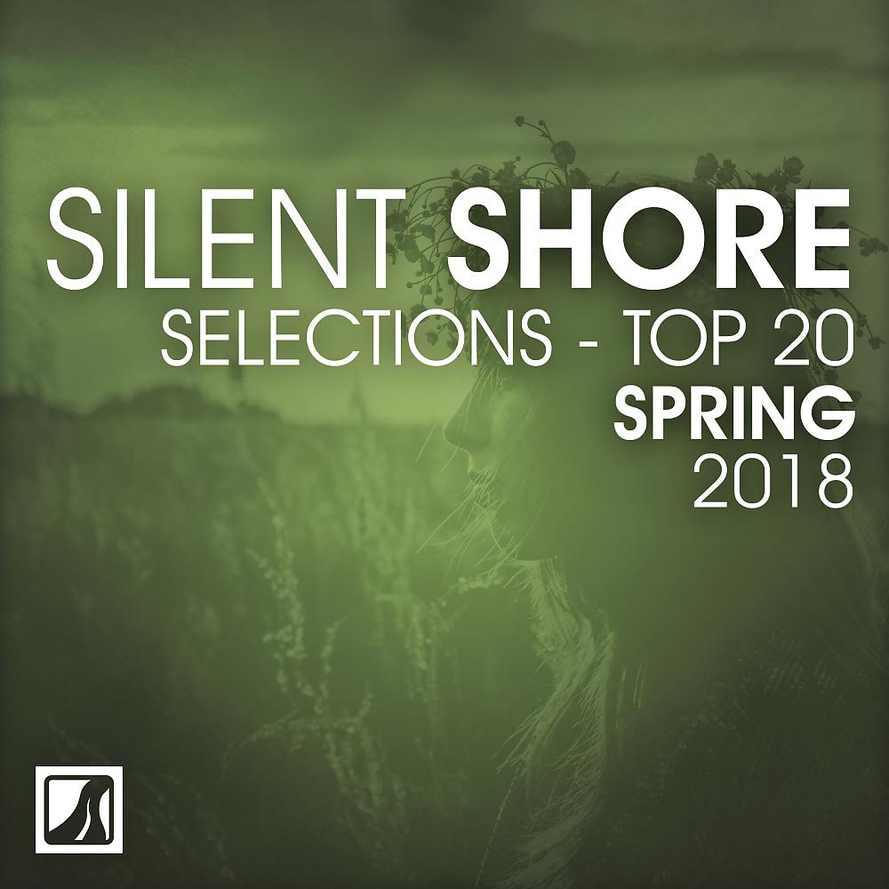 Постер альбома Silent Shore Selections Top 20: Spring 2018