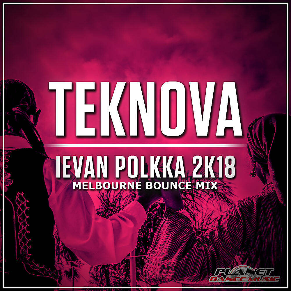Teknova - Ievan Polkka 2K18 (Melbourne Bounce Mix)