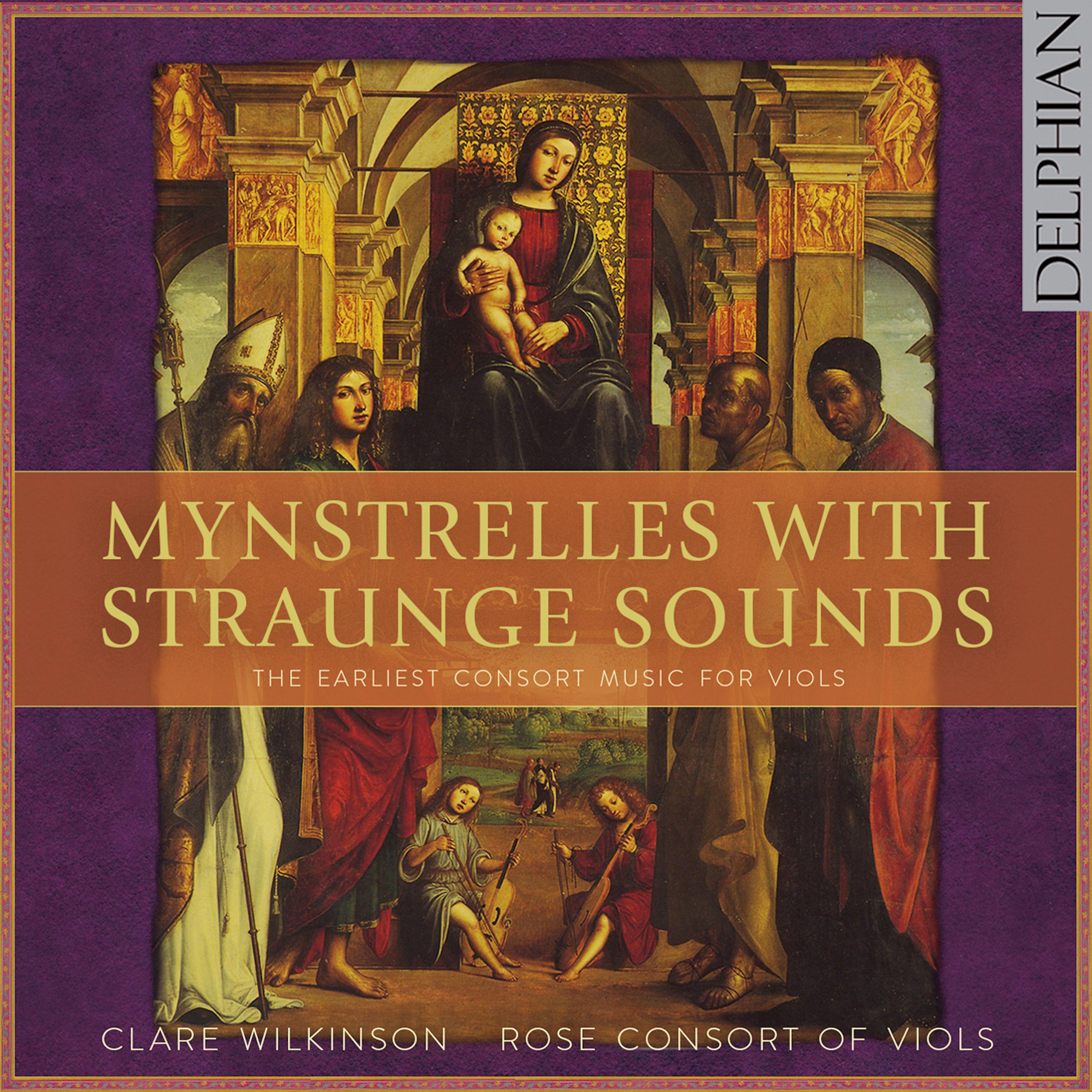 Постер альбома Mynstrelles with Straunge Sounds: The Earliest Consort Music for Viols