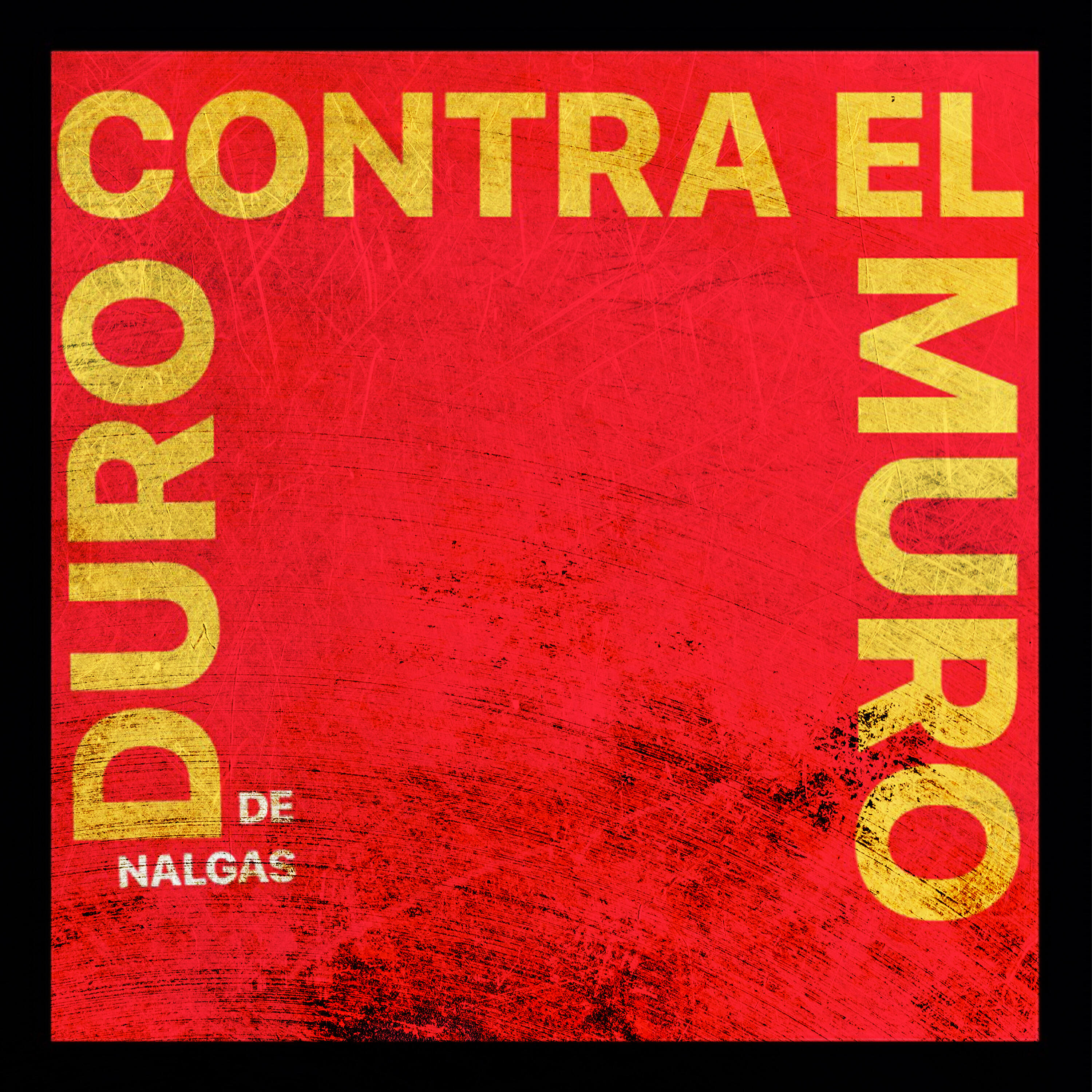 De Nalgas - Duro Contra el Muro