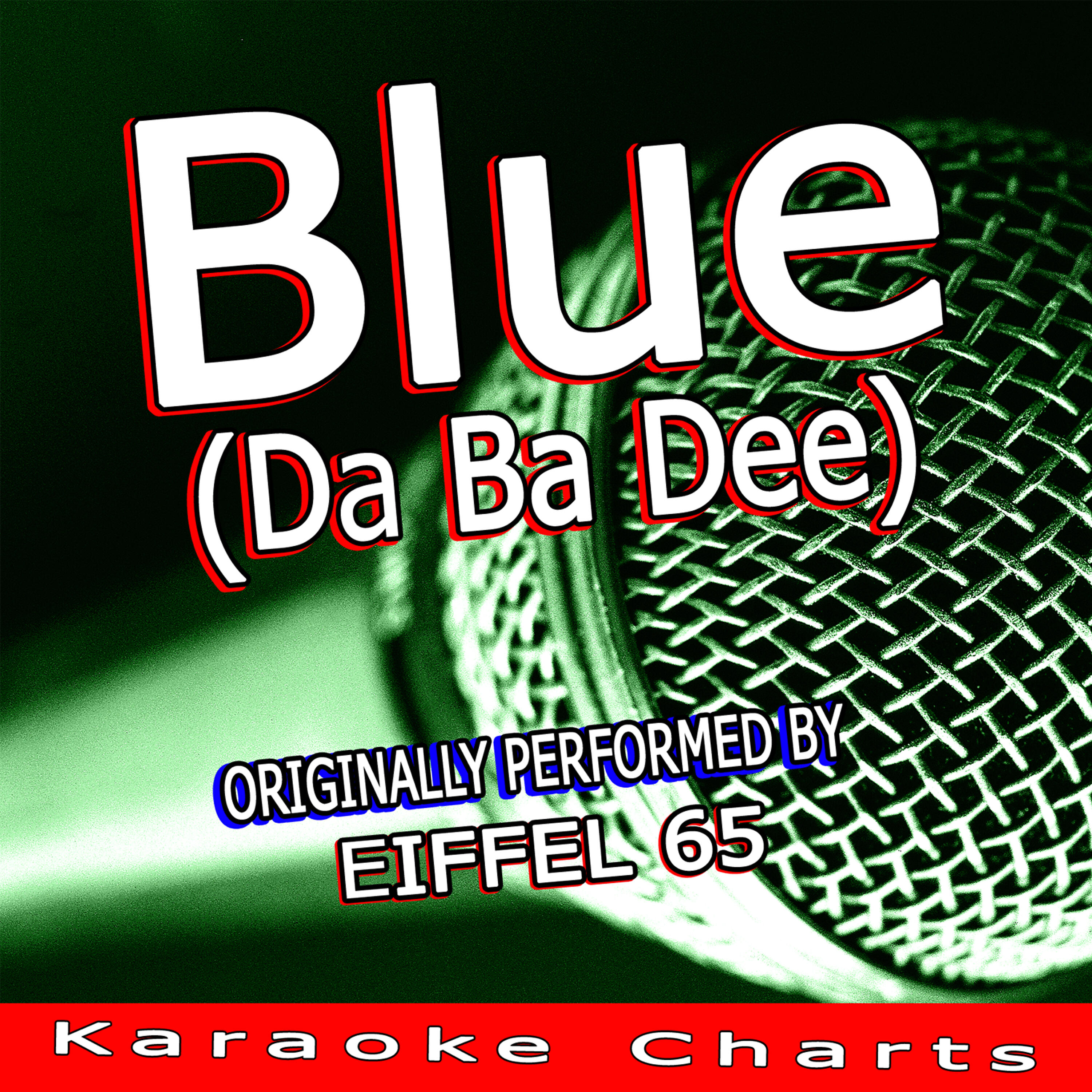 Karaoke Charts - Blue (Da Ba Dee) [Originally Performed By Eiffel 65] [Karaoke Version]