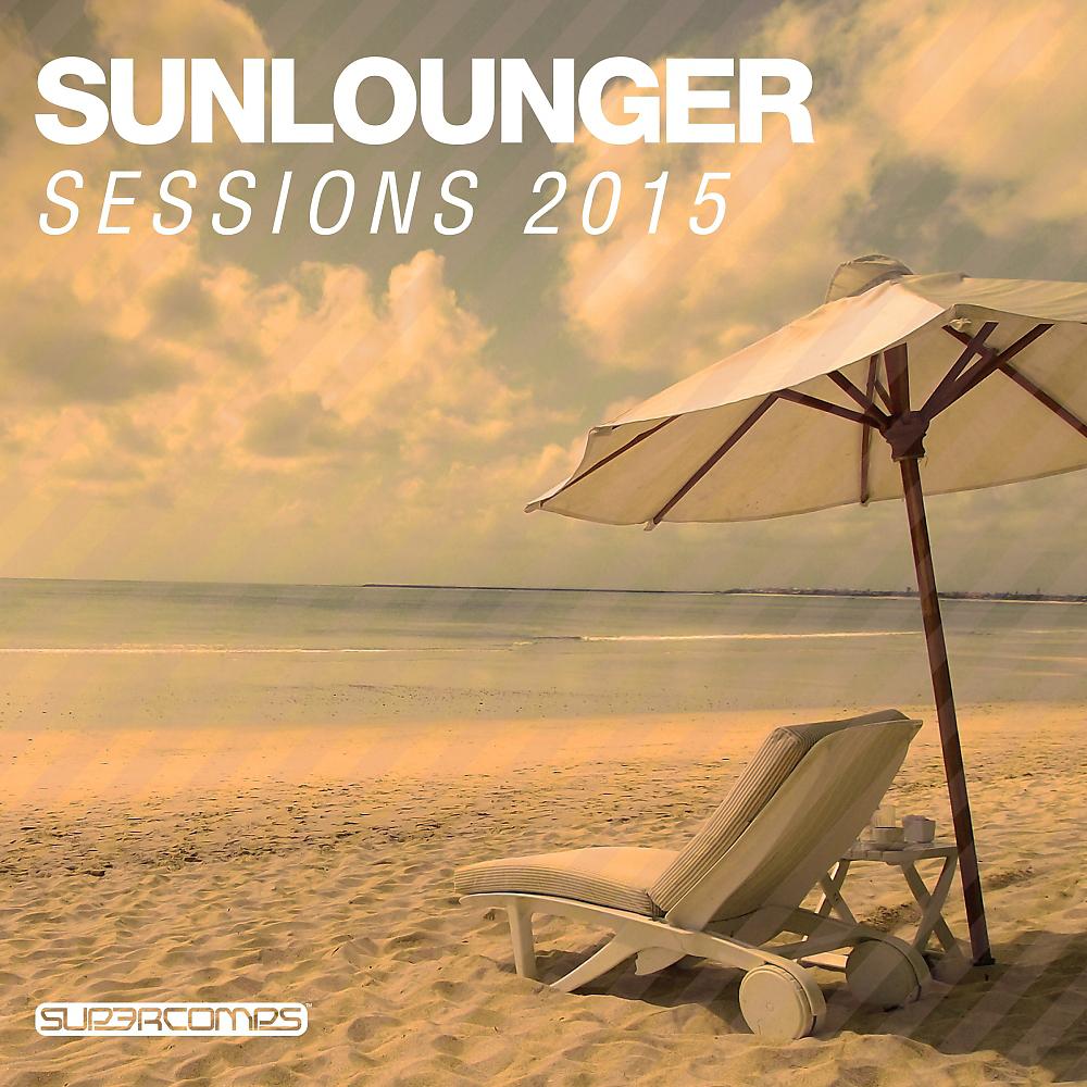 Постер альбома Sunlounger Sessions 2015, Vol. 1