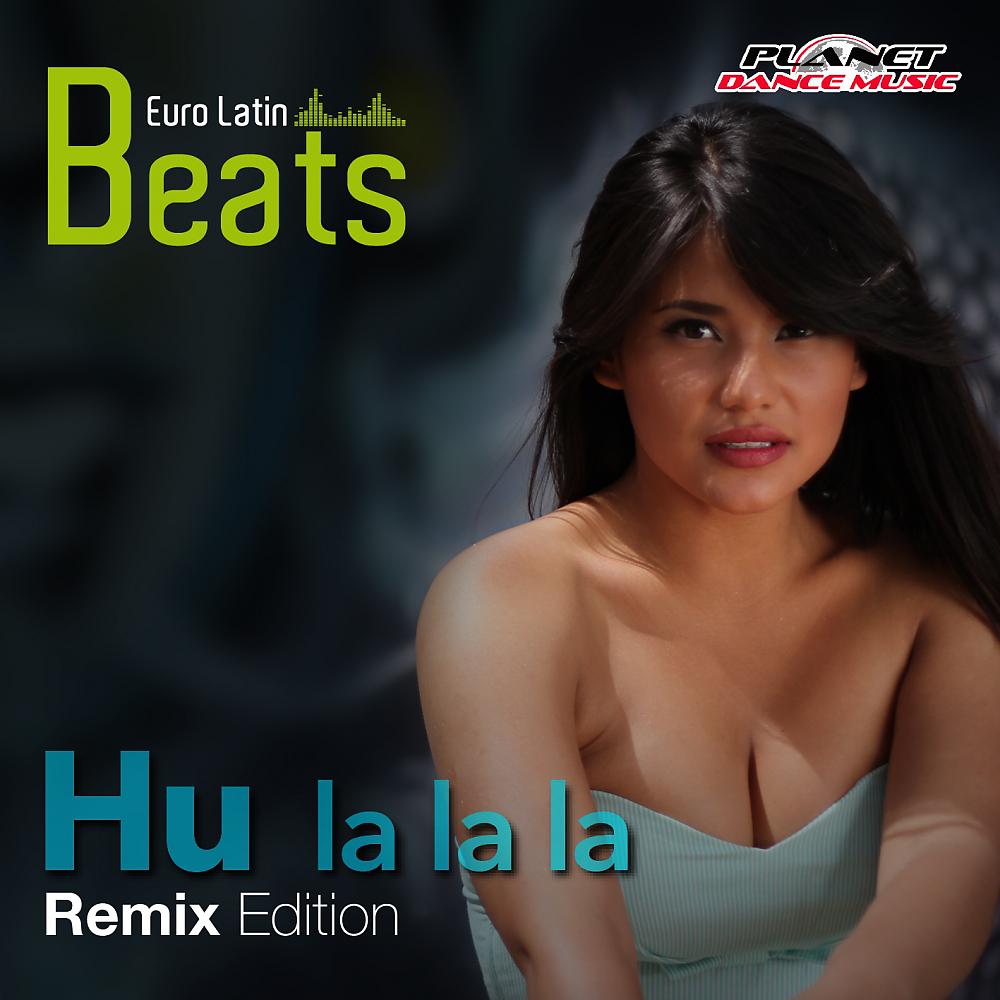 Постер альбома Hu La La La (Remix Edition)