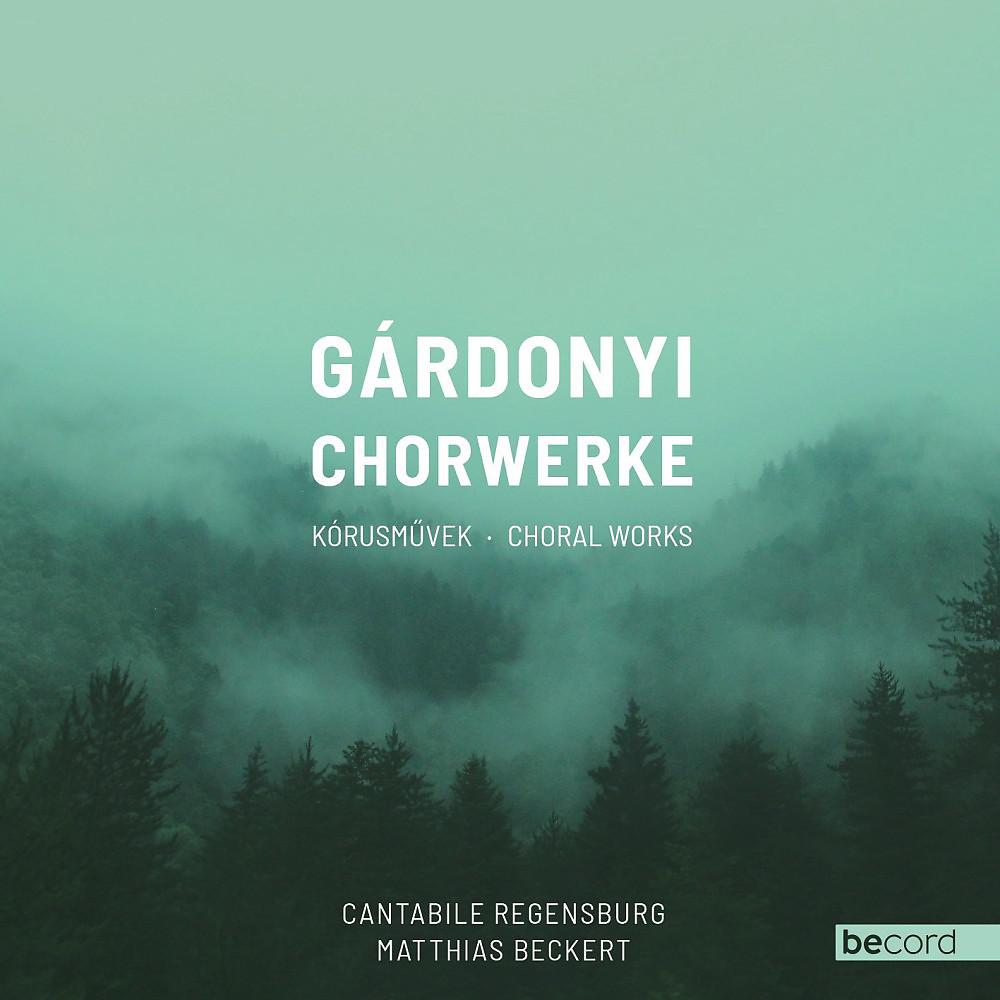 Постер альбома Gárdonyi Chorwerke - Kórusmüvek - Choral Works