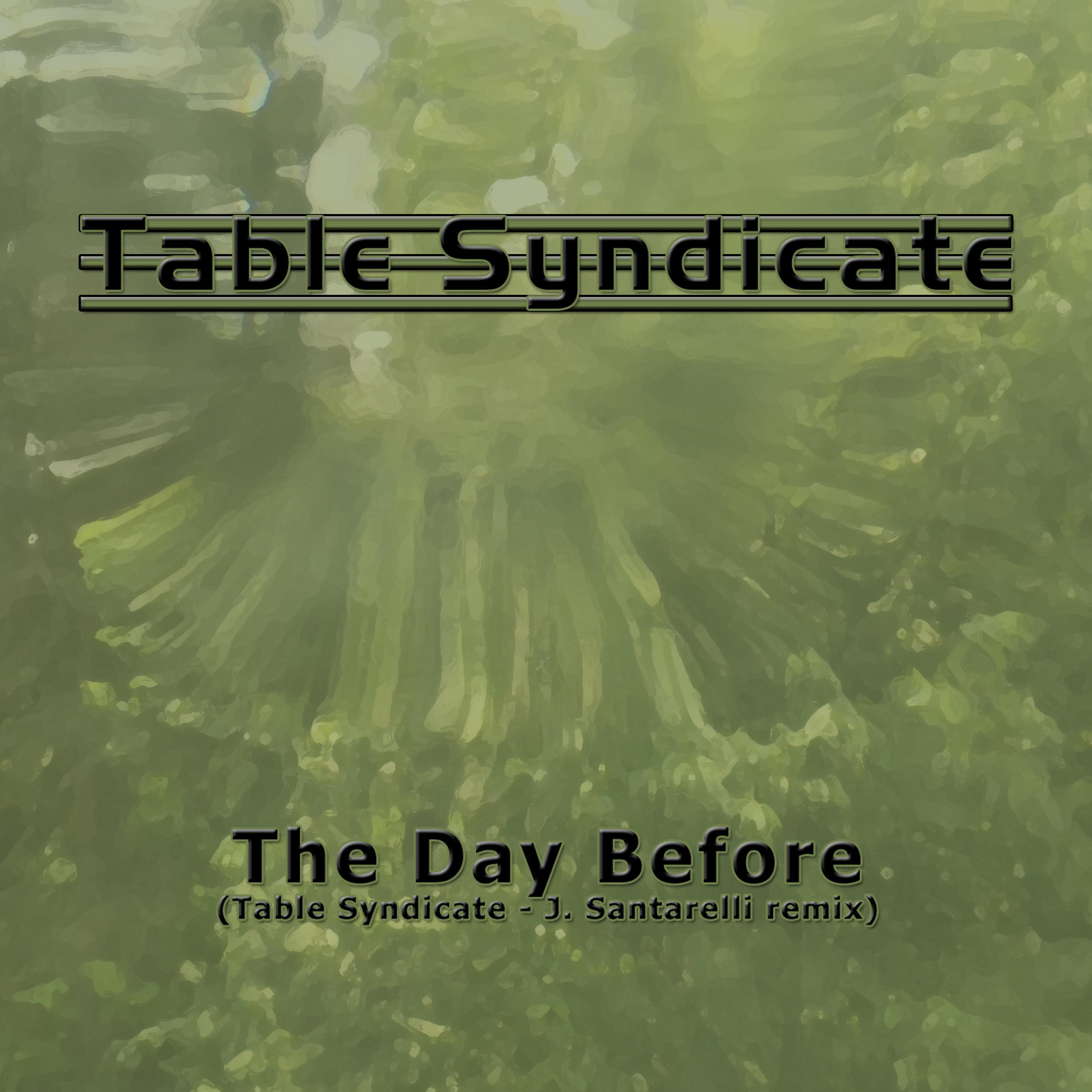 Постер альбома The Day Before (Table Syndicate - J. Santarelli Remix)