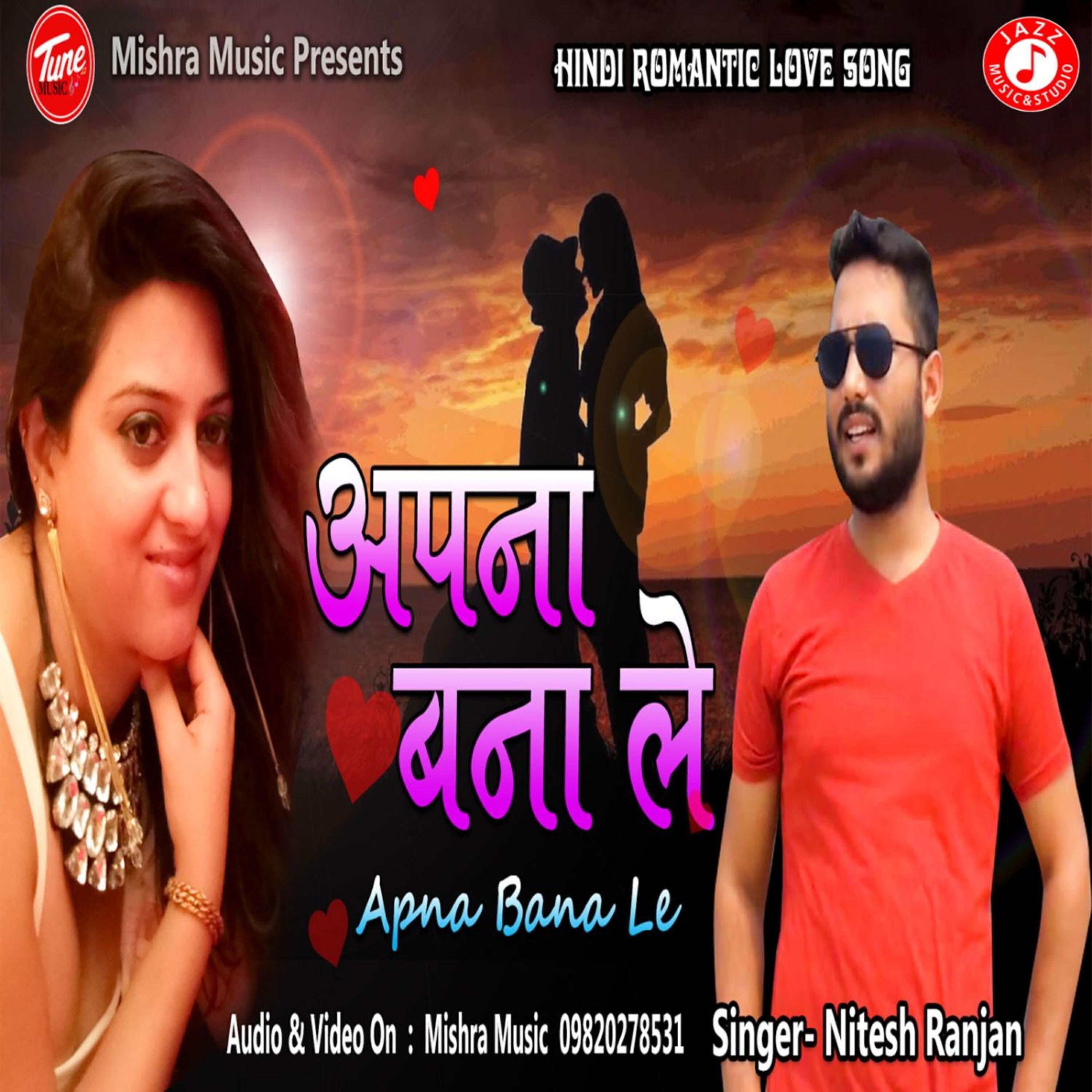 Nitesh Ranjan - Apna Bana Le