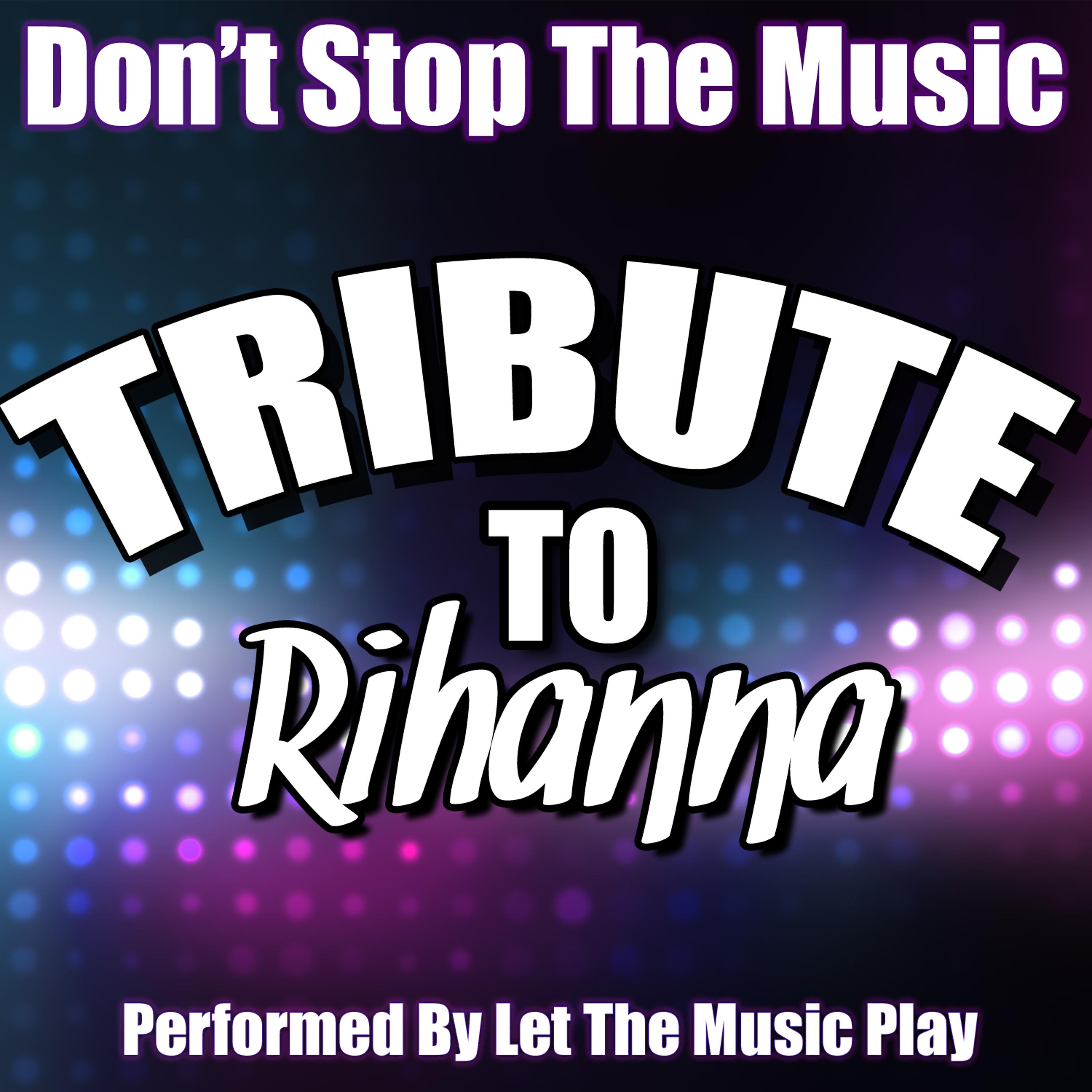 Постер альбома Don't Stop the Music: Tribute to Rihanna