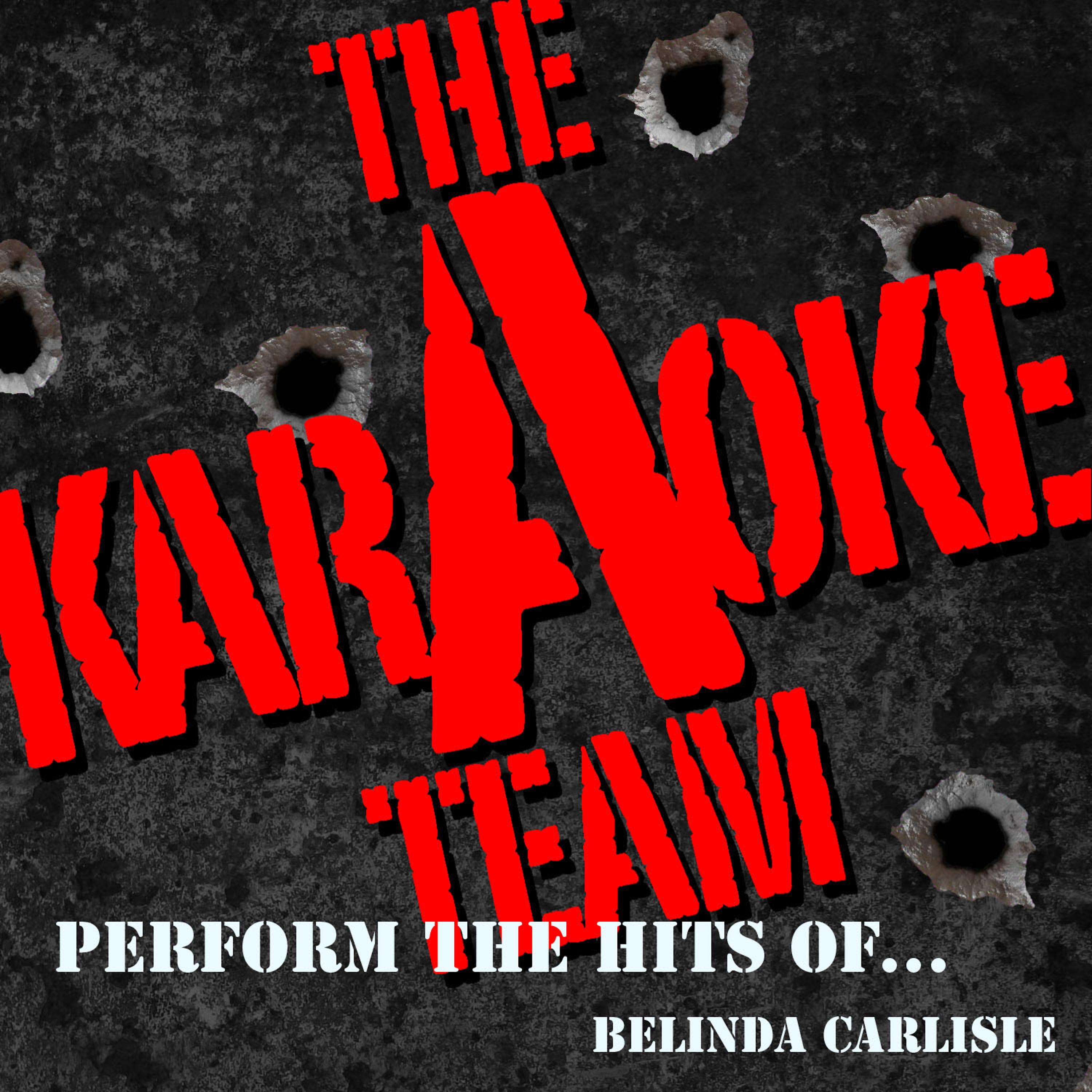 Постер альбома The Karaoke a Team Perform the Hits of Belinda Carlisle
