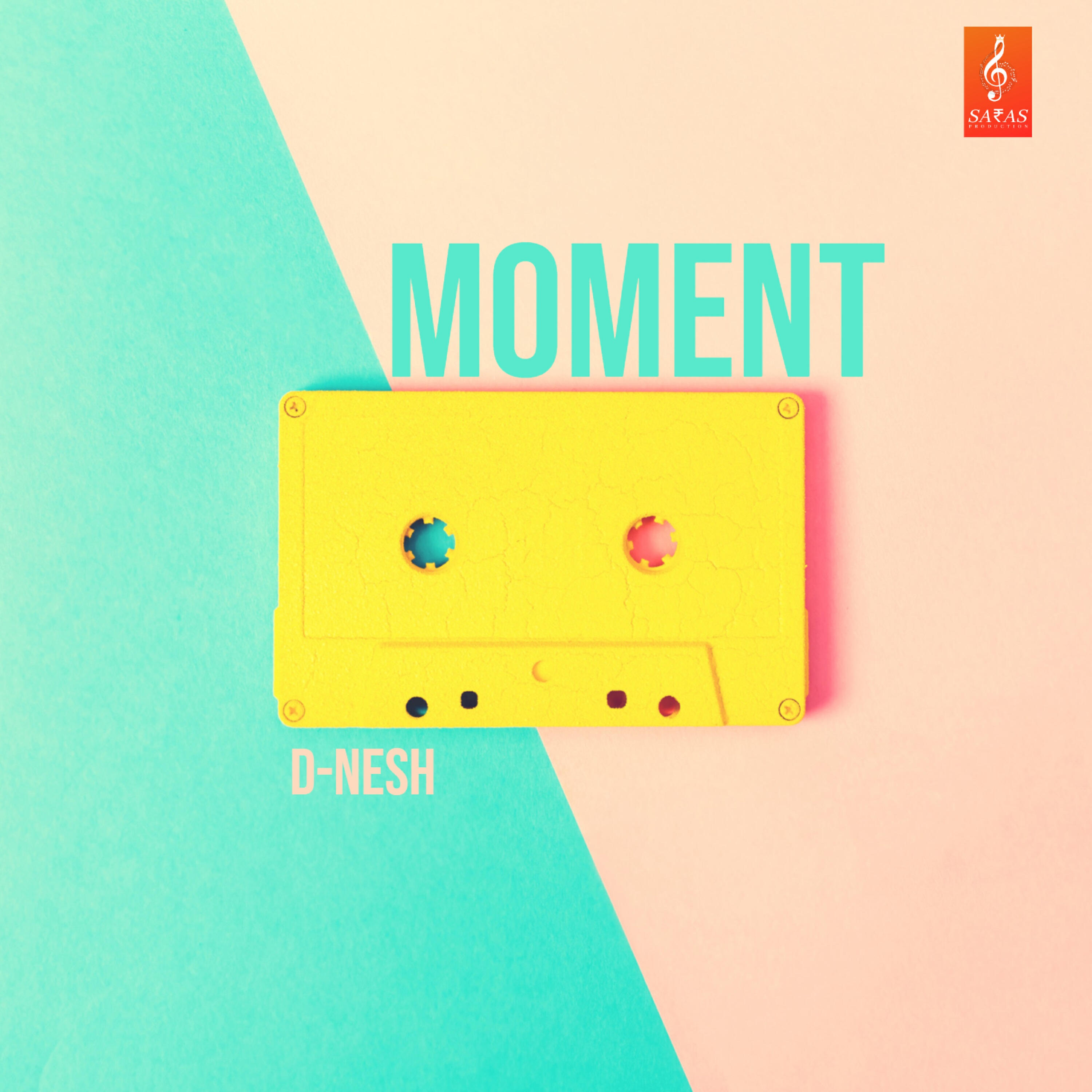 D-Nesh - Moment