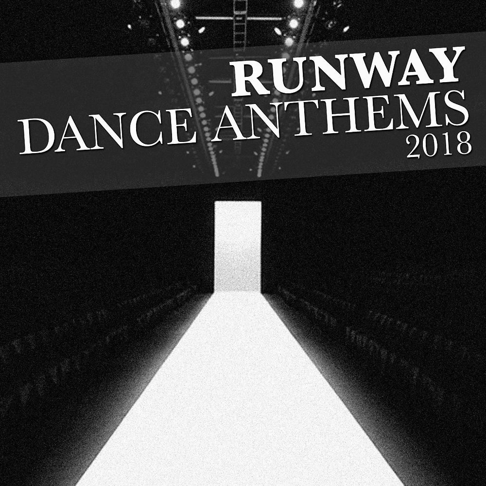 Постер альбома Runway Dance Anthems 2018