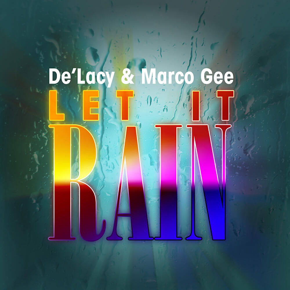 De'Lacy - Let It Rain (Marco Gee Big Room Radio Edit)