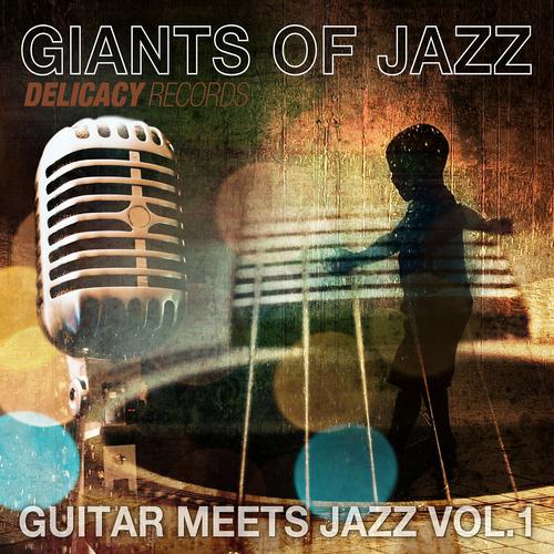Постер альбома Giants of Jazz (Guitar Meets Jazz, Vol. 1)