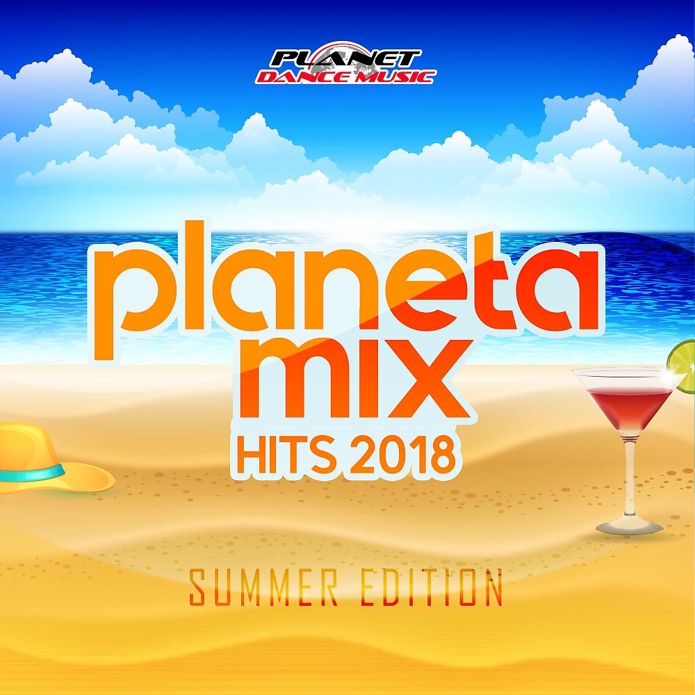 Постер альбома Planeta Mix Hits 2018: Summer Edition