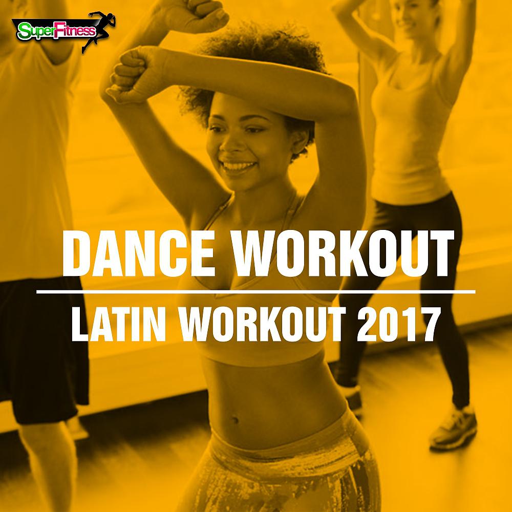 Постер альбома Dance Workout: Latin Workout 2017