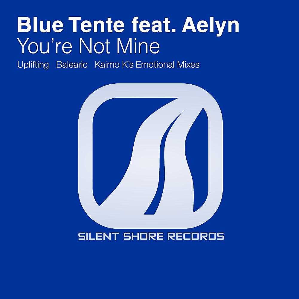 Blue Tente - You're Not Mine (Kaimo K's Emotional Dub Mix)