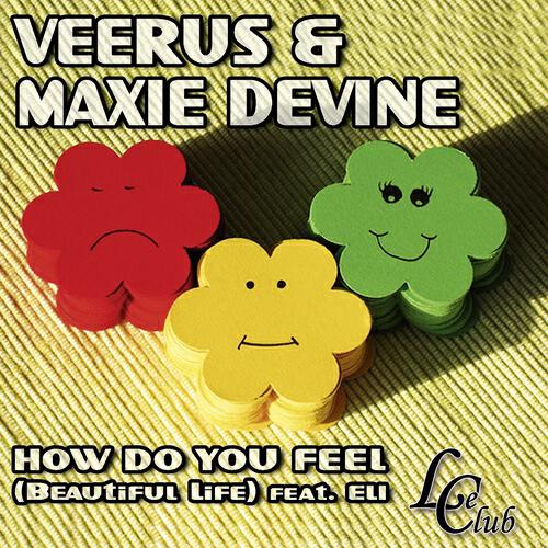 Veerus & Maxie Devine - How Do You Feel, Beautiful Life (Extended Mix)