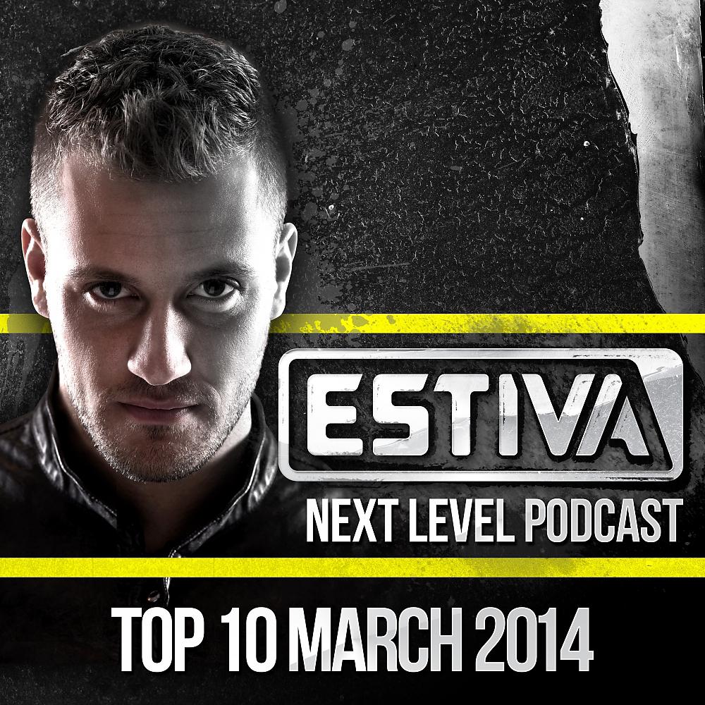 Постер альбома Estiva pres. Next Level Podcast Top 10 - March 2014