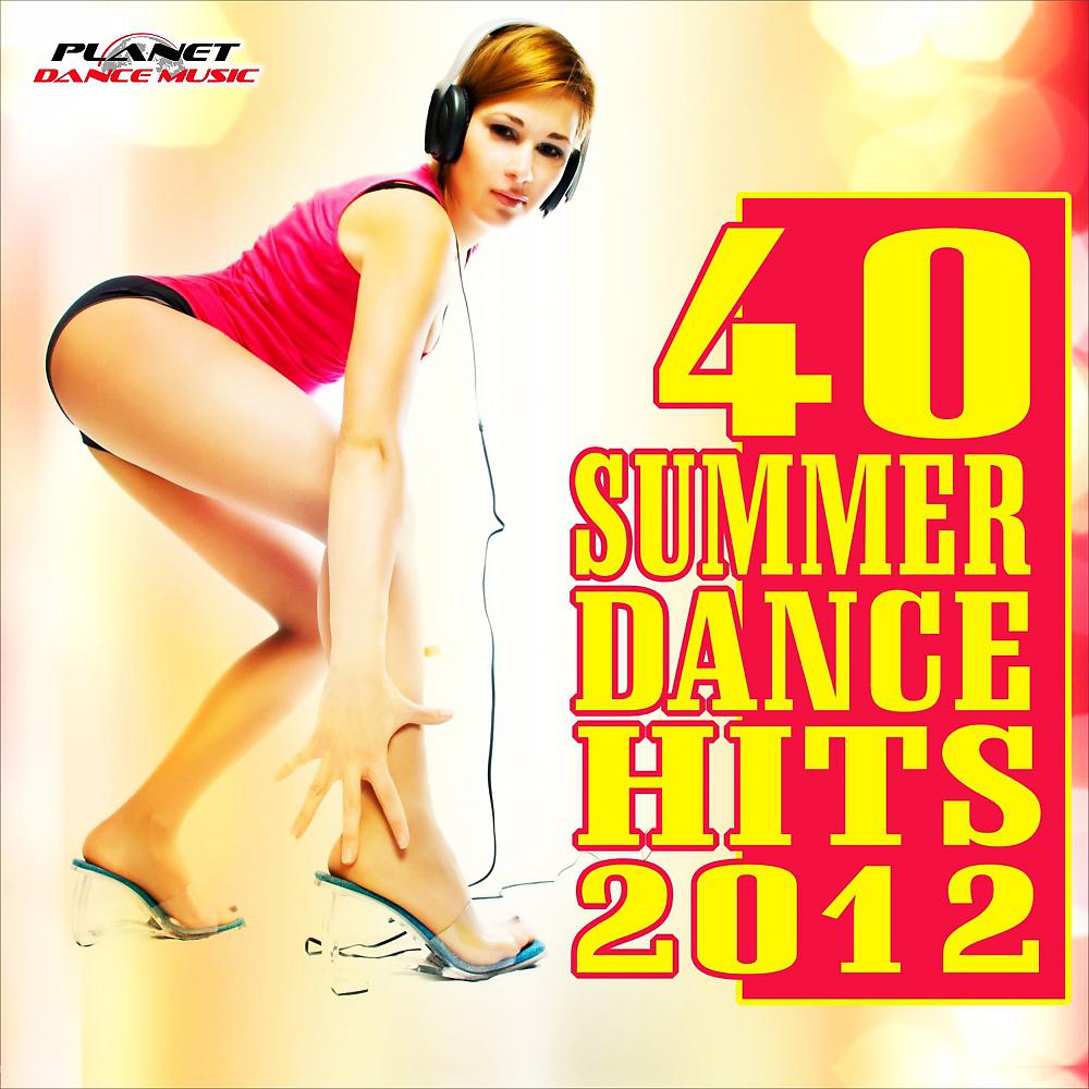 Постер альбома 40 Summer Dance Hits 2012